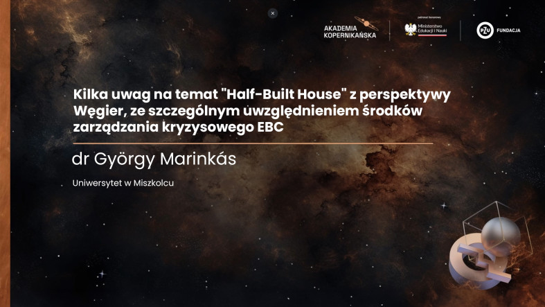 dr György Marinkás - Kilka uwag na temat &quot;Half-Built House&quot; z perspektywy Węgier, ze szczególnym uwzględnieniem środków zarządzania kryzysowego EBC