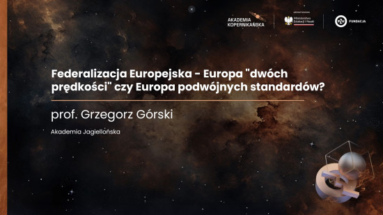 prof. Grzegorz Górski - Federalizacja Europejska - Europa &quot;dwóch prędkości&quot; czy Europa podwójnych standardów?