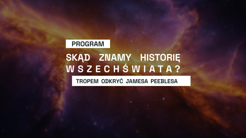Skąd znamy historię Wszechświata? Tropem odkryć Jamesa Peeblesa