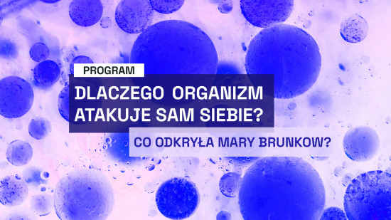 Dlaczego organizm atakuje sam siebie? Co odkryła Mary Brunkow?