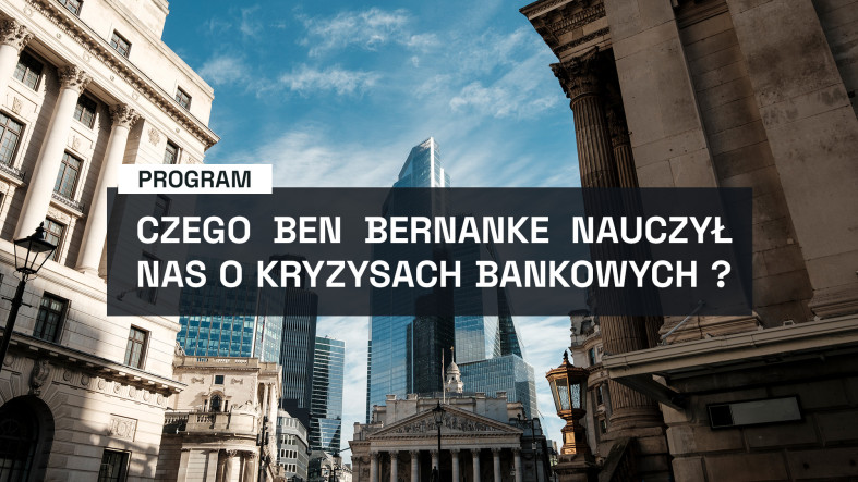 Czego Ben Bernanke nauczył nas o kryzysach bankowych?