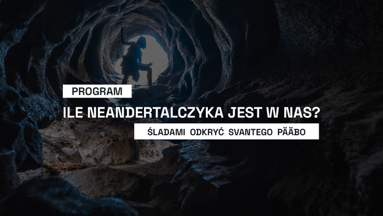 Ile jest w nas neandertalczyka? Śladami odkryć Svantego Pääbo