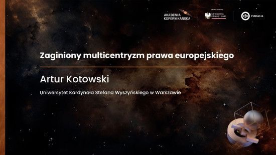 dr hab. Artur Kotowski, prof. UKSW - Zaginiony multicentryzm prawa europejskiego