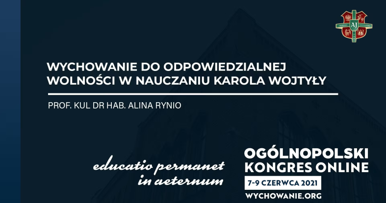 prof. KUL dr hab. Alina Rynio - Wychowanie do odpowiedzialnej wolności w nauczaniu Karola Wojtyły