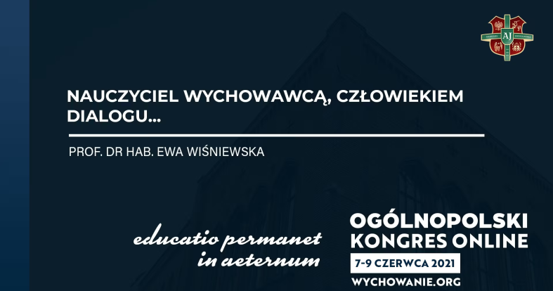 prof. dr hab. Ewa Wiśniewska - Nauczyciel wychowawcą, człowiekiem dialogu