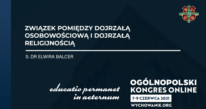 s. dr Elwira Balcer - Związek pomiędzy dojrzałą osobowościową i dojrzałą religijnością