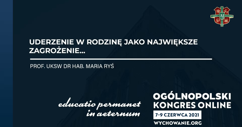 prof. UKSW dr hab. Maria Ryś - Uderzenie w rodzinę jako największe zagrożenie