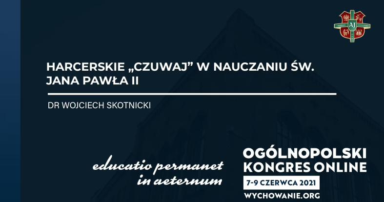 dr Wojciech Skotnicki - Harcerskie „Czuwaj” w nauczaniu św. Jana Pawła II