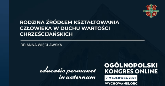 dr Anna Więcławska - Rodzina źródłem kształtowania człowieka w duchu wartości chrześcijańskich