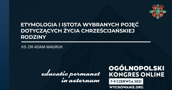 ks. dr Adam Magruk - Etymologia i istota wybranych pojęć dotyczących życia chrześcijańskiej rodziny